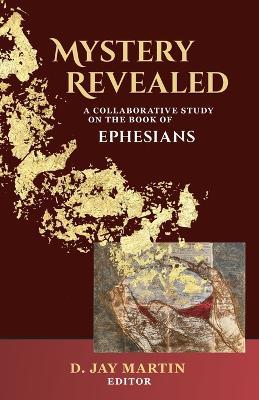 Mystery Revealed: A Collaborative Study on the Book of Ephesians - cover