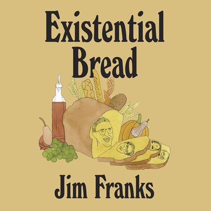 Existential Bread