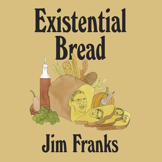 Existential Bread