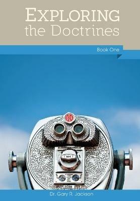 Exploring the Doctrines, Book One - Gary R Jackson - cover