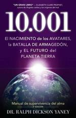 10.001: El Nacimiento de Los Avatares, La Batalla de Armagedon y El Futuro del Planeta Tierra