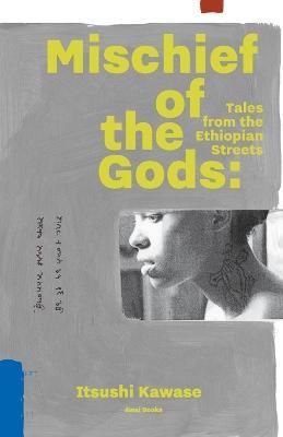 Mischief of the Gods: Tales from the Ethiopian Streets - Itsushi Kawase - cover