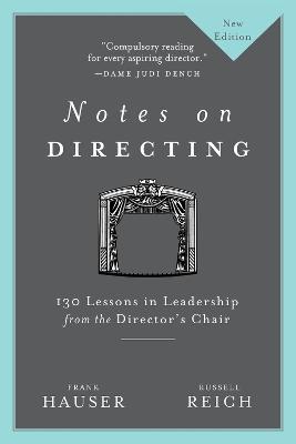 Notes on Directing: 130 Lessons in Leadership from the Director's Chair - Frank Hauser,Russell Reich - cover