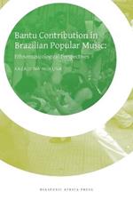 Bantu Contribution in Brazilian Popular Music: Ethnomusicological Perspectives