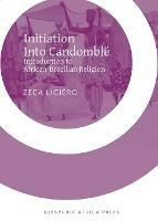 Initiation Into Candomble: Introduction to African-Brazilian Religion - Zeca Ligiero - cover