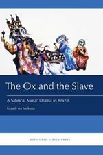 The Ox and the Slave: A Satirical Music Drama in Brazil
