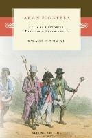 Akan Pioneers: African Histories, Diasporic Experiences - Kwasi Konadu - cover