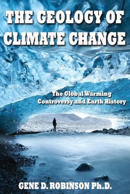 Glboal Warming-alarmists, Skeptics & Deniers: A Geoscientist Looks at the Science of Climate Change - G. Dedrick Robinson - cover