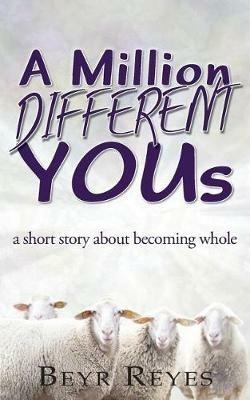 A Million Different Yous: A Short Story About Becoming Whole - Beyr Reyes - cover