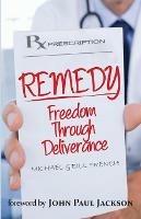 Remedy: Freedom Through Deliverance - Michael B French,Bill French - cover