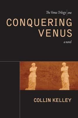 Conquering Venus - Collin Kelley - cover