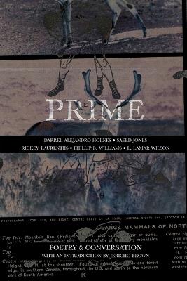 Prime: Poetry & Conversation - Darrel Alejandro Holnes,Saeed Jones,Phillip B Williams - cover