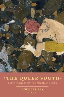The Queer South: Lgbtq Writers on the American South - cover