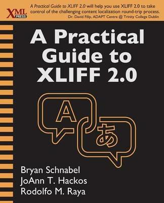 A Practical Guide to Xliff 2.0 - Bryan Schnabel,Joann T Hackos,Rodolfo M Raya - cover