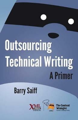 Outsourcing Technical Writing: A Primer - Barry Saiff - cover