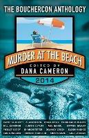 Murder at the Beach: Bouchercon Anthology 2014 - Dana Cameron - cover