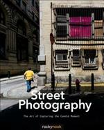 Street Photography: The Art of Capturing the Candid Moment