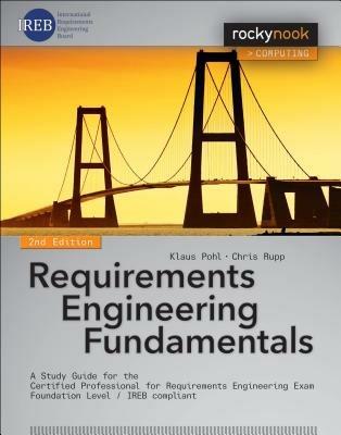 Requirements Engineering Fundamentals: A Study Guide for the Certified Professional for Requirements Engineering Exam - Foundation Level - IREB compliant - Klaus Pohl,Chris Rupp - cover