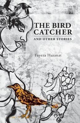 The Bird Catcher and Other Stories - Fayeza Hasanat - cover