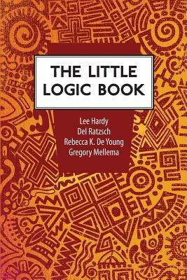 The Little Logic Book - Lee Hardy,Del Ratzsch,Rebecca Konyndyk DeYoung - cover