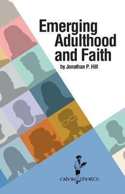 Emerging Adulthood and Faith - Jonathan P Hill - cover