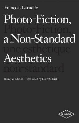 Photo-Fiction, a Non-Standard Aesthetics - François Laruelle - cover