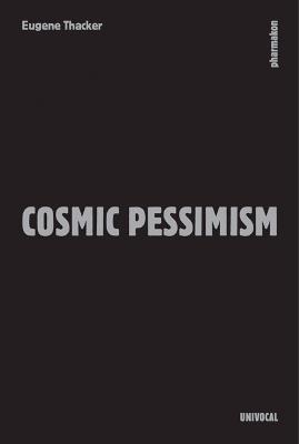Cosmic Pessimism - Eugene Thacker - cover