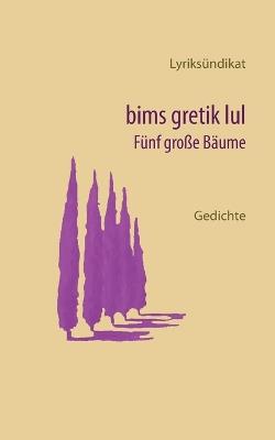 bims gretik lul - Fünf große Bäume - Lyriksündikat - cover