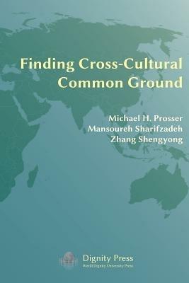 Finding Cross-Cultural Common Ground - Michael H Prosser - cover