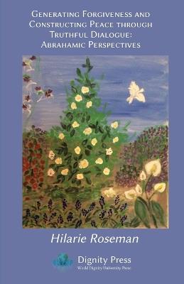Generating Forgiveness and Constructing Peace - Hilarie Roseman - cover