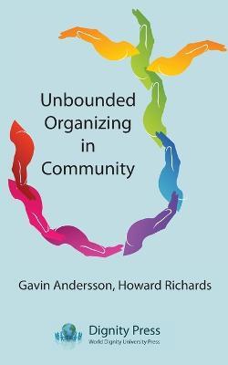Unbounded Organizing in Community - Gavin Andersson,Howard Richards - cover