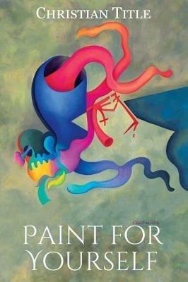 Paint for Yourself - Christian Title - cover