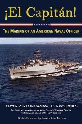 El Capitan!: The Making of an American Naval Officer - John Frank Gamboa - cover