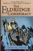 The Eldridge Conspiracy: Sir Kaye the Boy Knight Book 4 - Don M Winn - cover