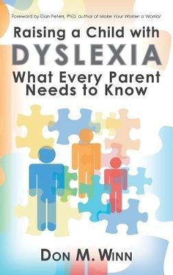 Raising a Child with Dyslexia: What Every Parent Needs to Know - Don M Winn - cover