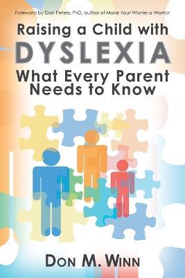 Raising a Child with Dyslexia: What Every Parent Needs to Know - Don M Winn - cover