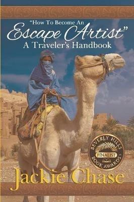 "How to Become an Escape Artist" a Traveler's Handbook - Jackie Chase - cover