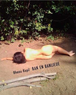 Ban en Banlieue - Bhanu Kapil - cover