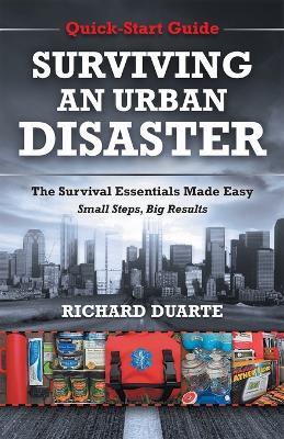 Surviving An Urban Disaster: Quick-Start Survival Guide - Richard Duarte - cover