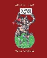Planet Kasper: Comix and Tragix Volume 2 - Peter Schumann - cover