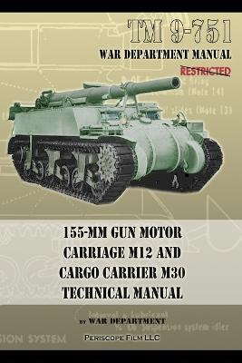 TM 9-751 155-MM Gun Motor Carriage M12 and Cargo Carrier M30 Technical Manual - War Department - cover
