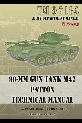 TM 9-718A 90-mm Gun Tank M47 Patton Technical Manual - Department Of the Army - cover