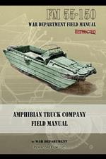 Amphibian Truck Company Field Manual: FM 55-150