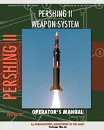 Pershing II Weapon System Operator's Manual