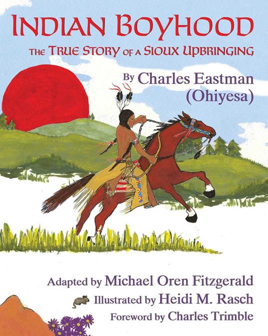 Indian Boyhood - Charles Alexander Eastman,Michael Oren Fitzgerald,Heidi M. Rasch - ebook