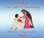 Gifts of Our Lady of Guadalupe: Patroness of Latin America