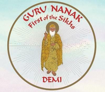 Guru Nanak: First of the Sikhs - Demi - cover