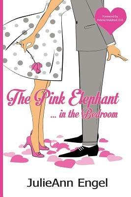 The Pink Elephant in the Bedroom - Julieann Engel - cover