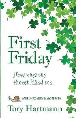 First Friday: How Virginity Almost Killed Me - Tory Hartmann - cover
