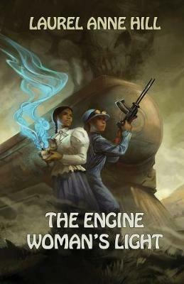 The Engine Woman's Light - Laurel Anne Hill - cover